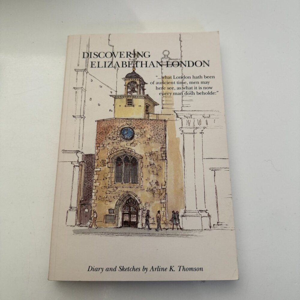 "Discovering Elizabethan London" By Arline K. Thomson 1st Ed 1994 Diary Sketches